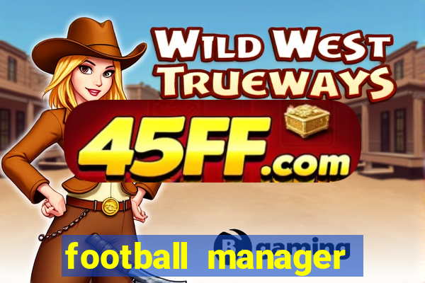 football manager 2024 crackeado